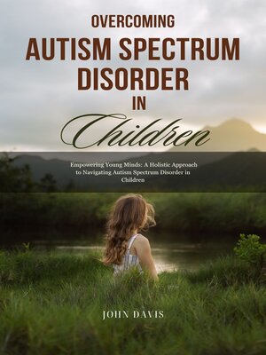 cover image of Overcoming Autism Spectrum Disorder in children